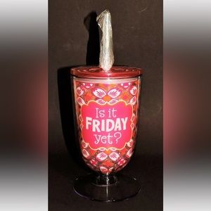 IS IT FRIDAY YET? burton + BURTON ACRYLIC GOBLET CUP 5 O'CLOCK SOMEWHERE * NEW *